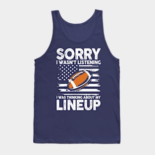 Sorry I Wasn't Listening I Was Thinking About My Lineup Tank Top